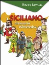 Il siciliano. Dizionario etimologico libro di Sciangola Rosario