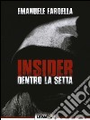 Insider. Dentro la setta libro di Fardella Emanuele