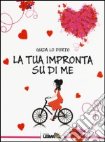 La tua impronta su di me libro