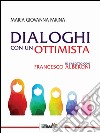 Dialoghi con un ottimista. In salotto con Francesco Alberoni libro di Farina Maria Giovanna