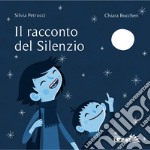 Il racconto del silenzio. Ediz. a colori libro