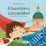 Il bambino cercaodori. Ediz. a colori libro