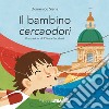 Il bambino cercaodori. Ediz. a colori libro