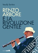 Renzo Arbore e la rivoluzione gentile