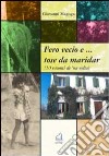 Fero vecio e... tose da maridar (10 racconti de 'na volta) libro