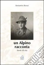 Un alpino racconta. Storie di vita