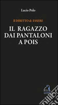 Il ragazzo dai pantaloni a pois. Il diritto di essere libro