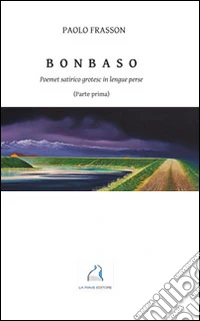Bonbaso. Poemet satirico grotesc in lengue perse. Vol. 1 libro