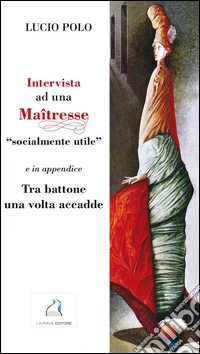 Intervista a una Maitresse socialmente utile e in appendice: tra battone una volta accadde libro