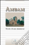 Ambam. Storia di una missione libro