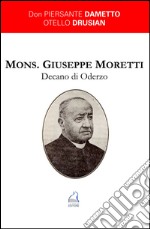 Mons. Giuseppe Moretti Decano di Oderzo libro