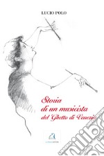 Storia di un musicista del ghetto di Venezia libro