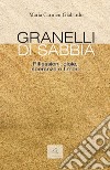 Granelli di sabbia. Riflessioni, gioie, speranze e timori libro