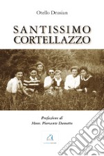 Santissimo Cortellazzo libro