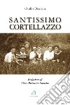 Santissimo Cortellazzo libro di Drusian Otello