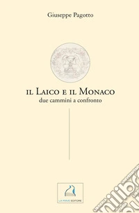 Il laico e il monaco. Due cammini a confronto