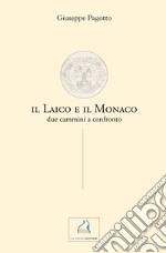 Il laico e il monaco. Due cammini a confronto libro