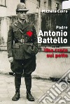 Padre Antonio Battello. Una croce sul petto libro