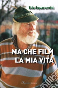 Ma che film la mia vita libro