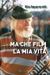 Ma che film la mia vita libro