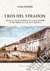 I Ros del Stradon. Storia di una famiglia nel microcosmo di Ormelle dal XVII al XX secolo libro