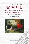 Passi dalle «Memorie» del librettista di Mozart. Lorenzo Da Ponte. Voltae in Venessian libro