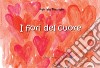 I fiori del cuore. Ediz. illustrata libro