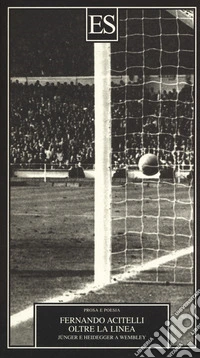 Oltre la linea. Jünger e Heidegger a Wembley