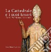 La cattedrale e i suoi tesori-The cathedral and its treasures libro