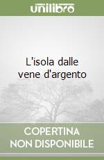 L'isola dalle vene d'argento libro