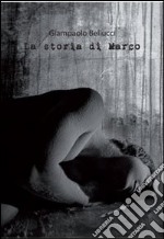 La storia di Marco libro