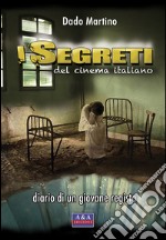 I segreti del cinema italiano. Diario di un giovane regista libro