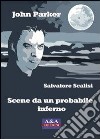 Jonn Parker. Scene da un probabile inferno libro di Scalisi Salvatore