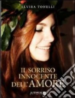 Il sorriso innocente dell'amore libro