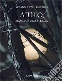 Aiuto, mamma è una strega libro