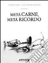 Metà carne, metà ricordo libro