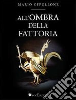 All'ombra della fattoria libro