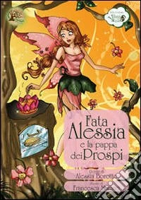 Fata Alessia e la pappa dei Prospi libro
