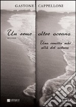 Un seme oltre oceano. Ediz. italiana e spagnola libro