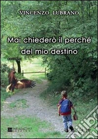 Non chiederò mai il perché del mio destino libro