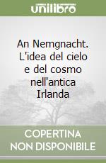 An Nemgnacht. L'idea del cielo e del cosmo nell'antica Irlanda libro