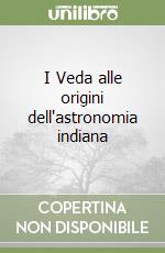 I Veda alle origini dell'astronomia indiana