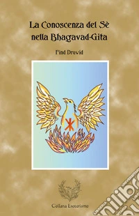 La conoscenza del sè nella Bhagavad-Gita libro