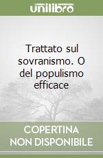 Trattato sul sovranismo. O del populismo efficace