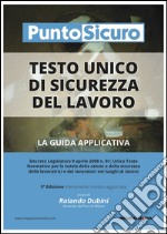 Testo unico di sicurezza del lavoro. La guida applicativa libro