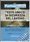 Testo unico di sicurezza del lavoro. La guida applicativa libro di Dubini Rolando