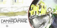 Damareamare. Lucania, Val di Ceno, Milano-Venezia. Ediz. illustrata libro di Jaccarino Claudio