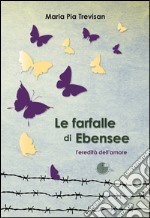 Le farfalle di Ebensee. L'eredità dell'amore