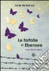 Le farfalle di Ebensee. L'eredità dell'amore libro di Trevisan M. Pia