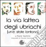 La via lattea degli ubriachi. (Un'e: state lontana) libro